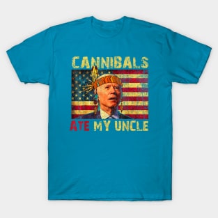 Cannibals ate my uncle funny Joe T-Shirt